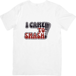 I Came To Smash