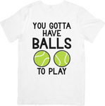 You Gotta Have Balls To Play
